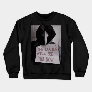 The Doctor Will See You Now Crewneck Sweatshirt